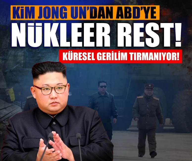 Küresel gerilim tırmanıyor! Kim Jong Un’dan ABD’ye nükleer rest!
