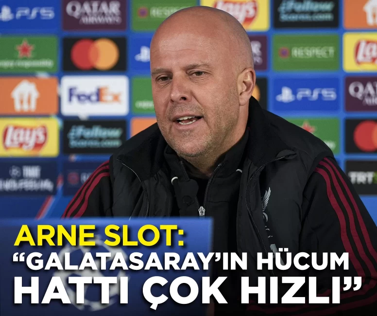 Arne Slot: “Galatasaray’ın hücum hattı çok hızlı”