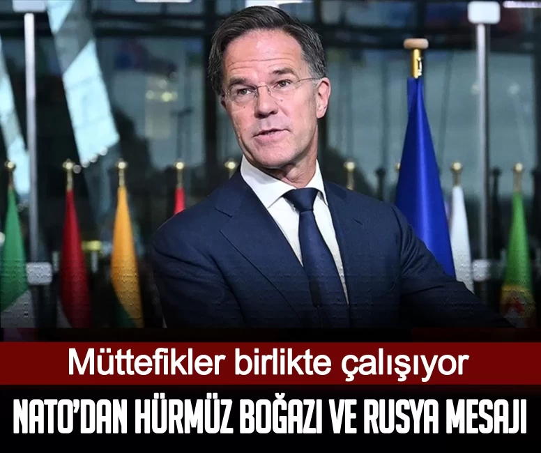 NATO’dan Hürmüz Boğazı ve Rusya mesajı: Müttefikler birlikte çalışıyor