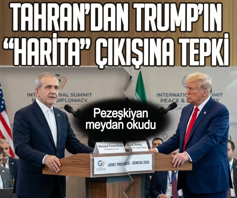 Tahran'dan Trump’ın 'Harita' çıkışına tepki! İran Cumhurbaşkanı Pezeşkiyan meydan okudu