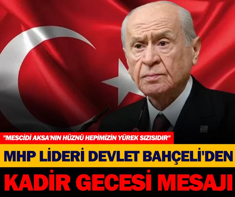 MHP Lideri Bahçeli'den Kadir Gecesi mesajı
