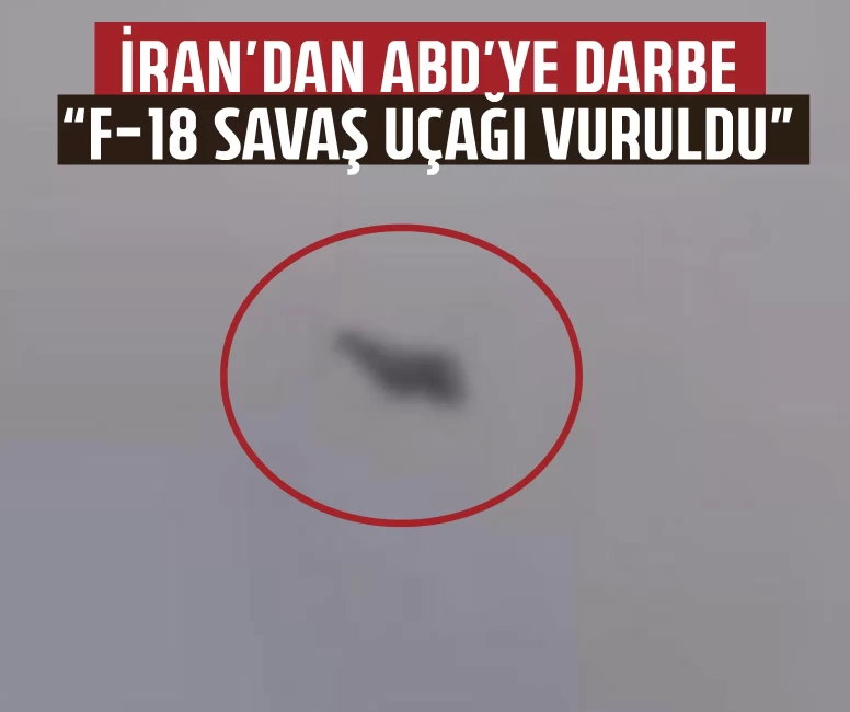İran’dan ABD’ye darbe: F-18 savaş uçağı vuruldu