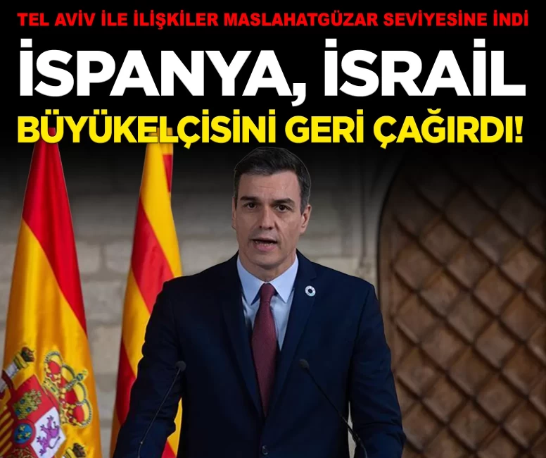 İspanya, İsrail büyükelçisini geri çağırdı!