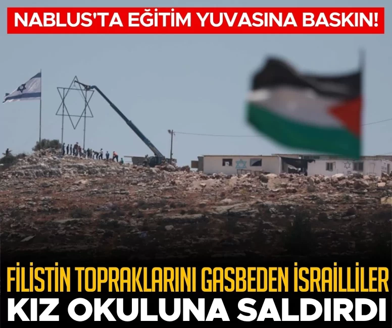 Filistin topraklarını gasbeden İsrailliler bu kez kız okuluna saldırdı