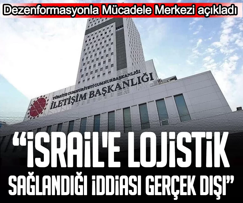 DMM’den "İsrail’e Lojistik destek" iddialarına yalanlama: Açık bir dezenformasyondur