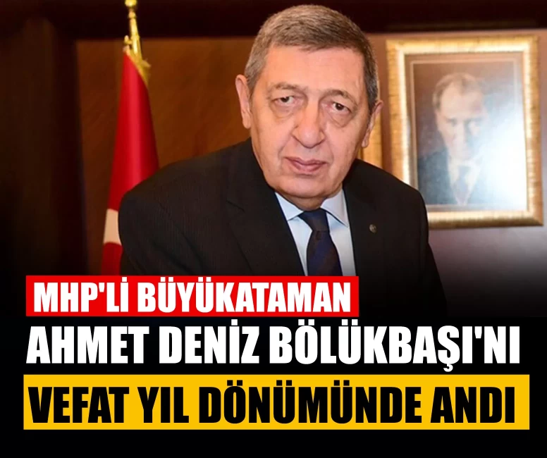 MHP'li Büyükataman, Ahmet Deniz Bölükbaşı'nı vefat yıl dönümünde andı