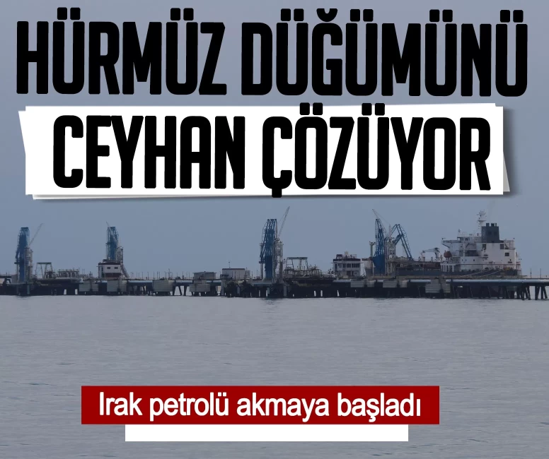 Hürmüz düğümünü Ceyhan çözüyor: Irak petrolü akmaya başladı