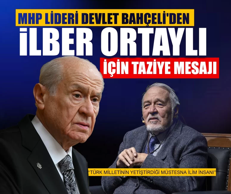 MHP Lideri Devlet Bahçeli'den İlber Ortaylı için taziye mesajı