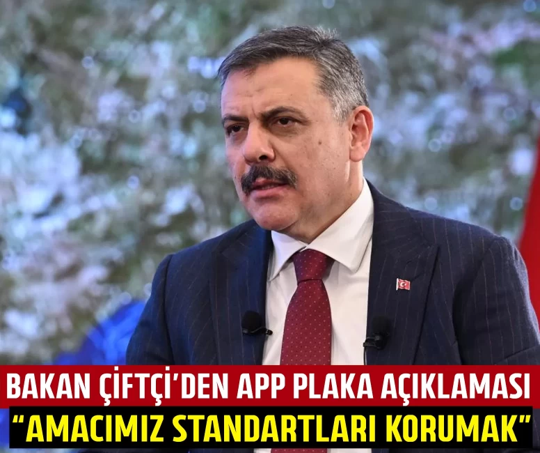 APP plaka düzenlemesi! Bakan Çiftçi: Amacımız standartları korumak