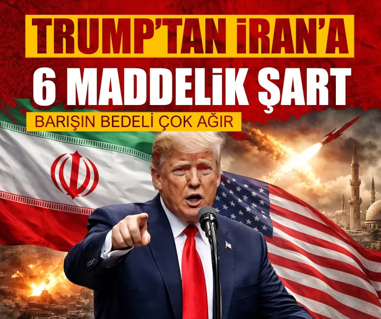 Trump’tan İran’a 6 maddelik şart! Barışın bedeli çok ağır
