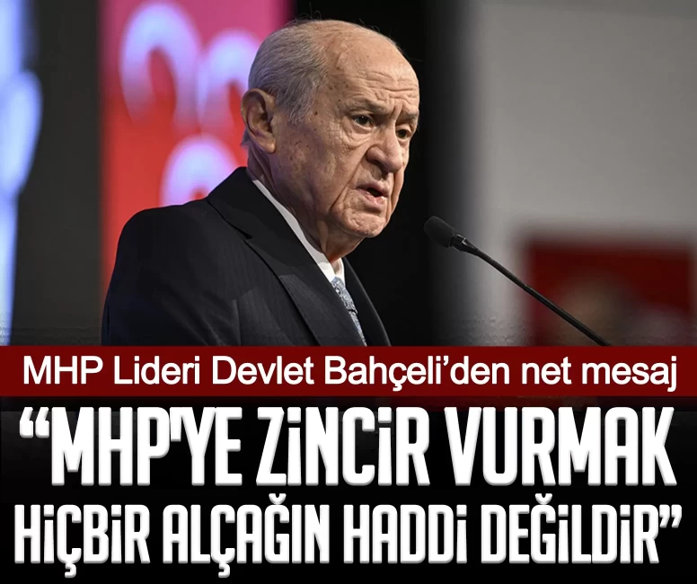 MHP Lideri Devlet Bahçeli’den net mesaj: MHP'ye zincir vurmak hiçbir alçağın haddi değildir