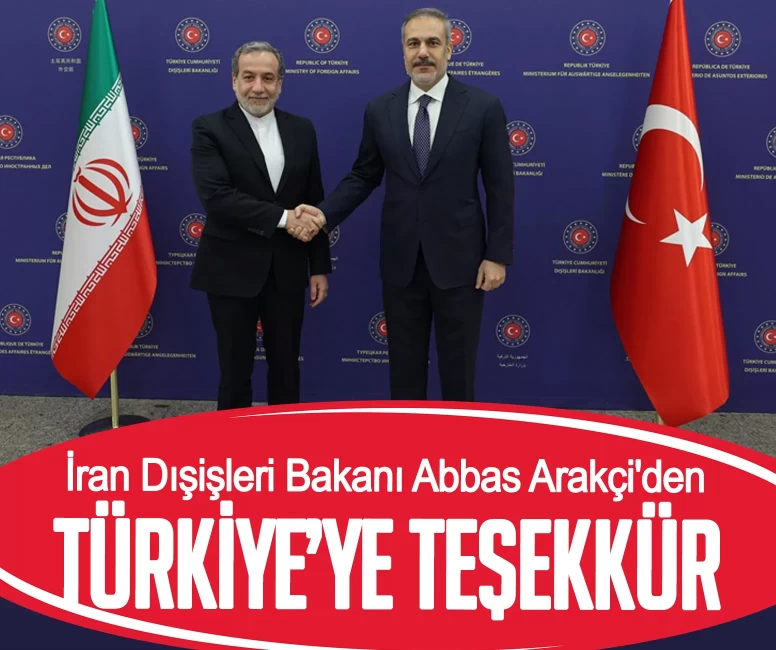 İran Dışişleri Bakanı Abbas Arakçi'den Türkiye'ye teşekkür