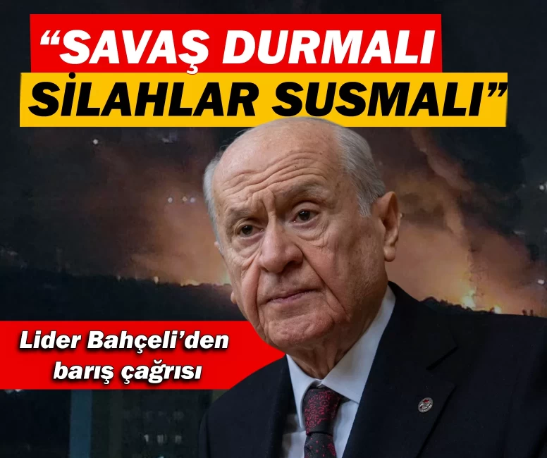 MHP Lideri Devlet Bahçeli: "Savaş durmalı, silahlar susmalı"