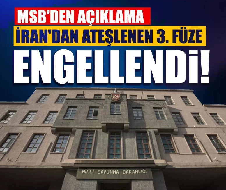 MSB açıkladı: İran'dan ateşlenen 3. füze etkisiz hale getirildi