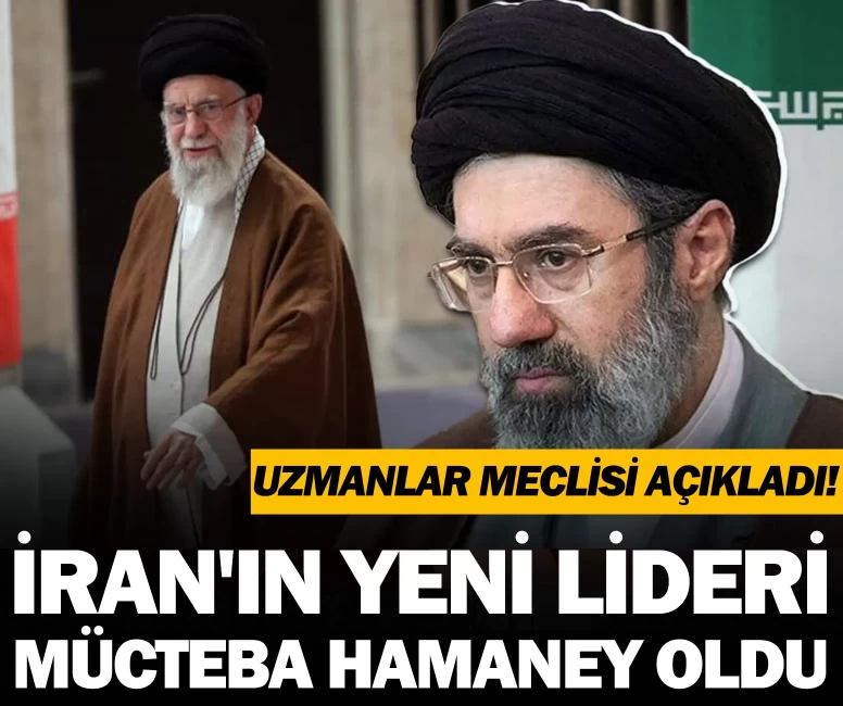İran’da yeni lider belirlendi: Mücteba Hamaney seçildi