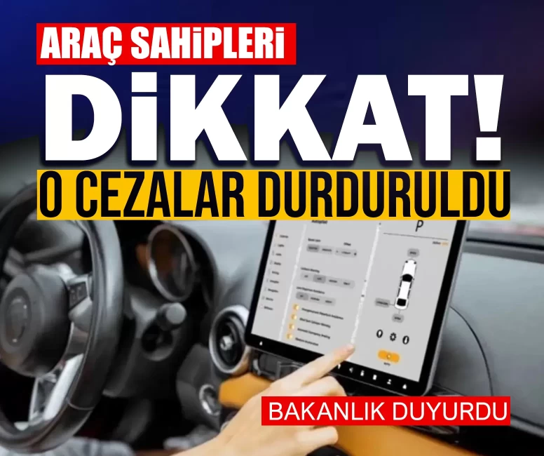 Araç sahipleri dikkat! Bakanlık duyurdu: O cezalar durduruldu