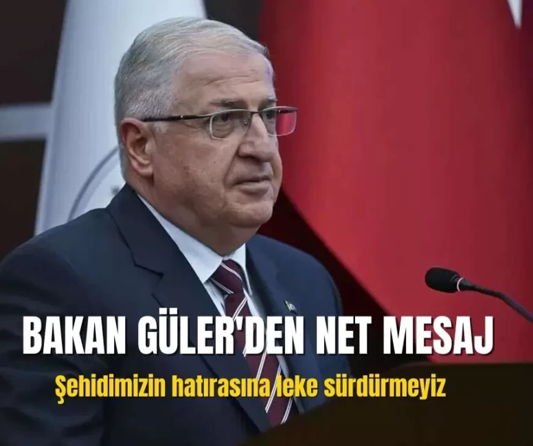 Bakan Güler'den net mesaj "Şehidimizin hatırasına leke sürdürmeyiz"