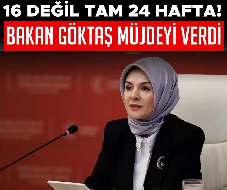 16 değil tam 24 hafta! Bakan Göktaş müjdeyi verdi: Halen izinli olanlar da yararlanacak mı?