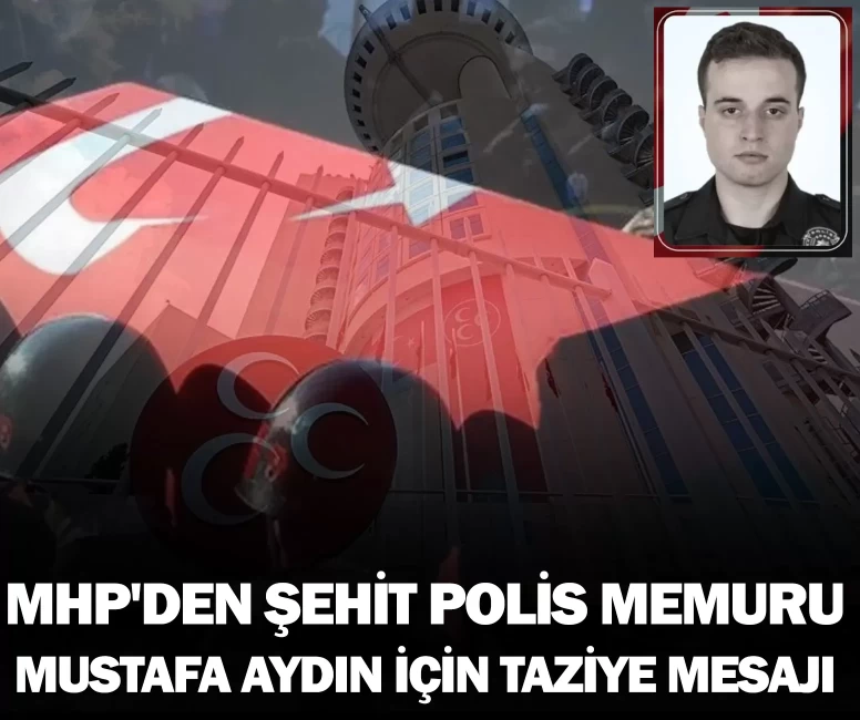MHP'den İstanbul'daki kazada şehit olan polis memuru için taziye mesajı