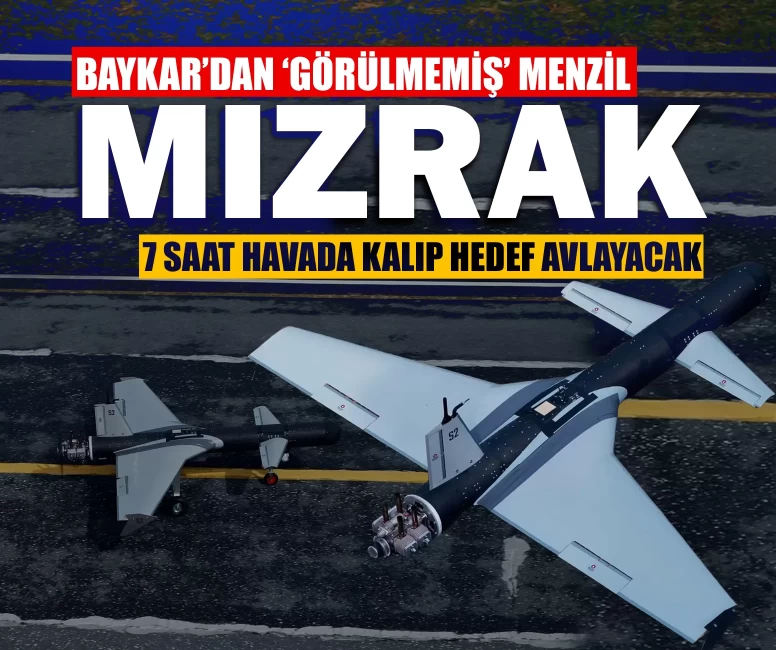 Baykar’dan ‘görülmemiş’ menzil: Mızrak 7 saat havada kalıp hedef avlayacak