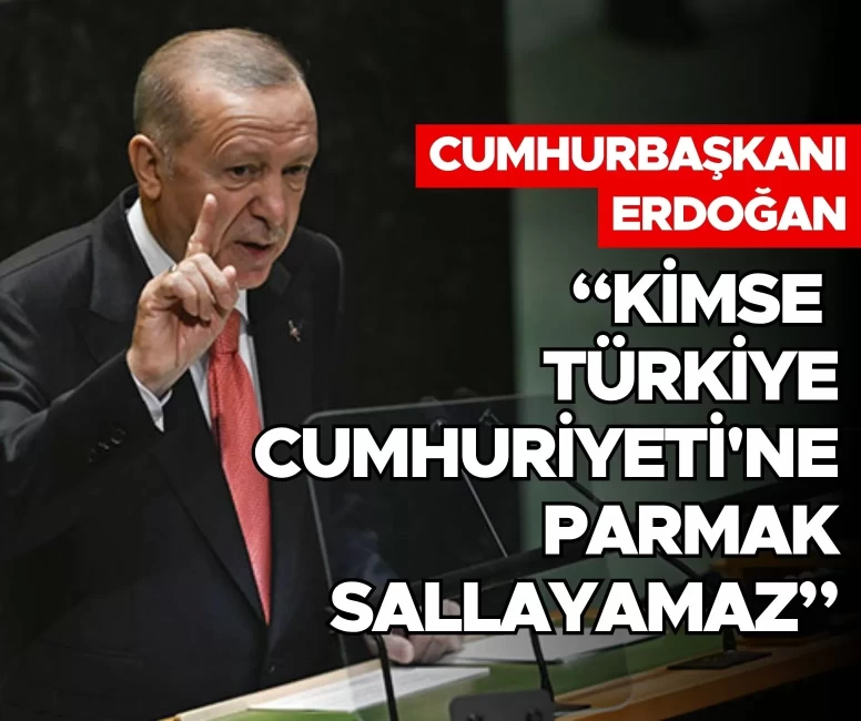 Cumhurbaşkanı Erdoğan: Kimse Türkiye Cumhuriyeti'ne parmak sallayamaz