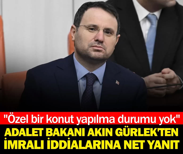 Adalet Bakanı Akın Gürlek'ten İmralı iddialarına net yanıt: "Özel bir konut yapılma durumu yok"