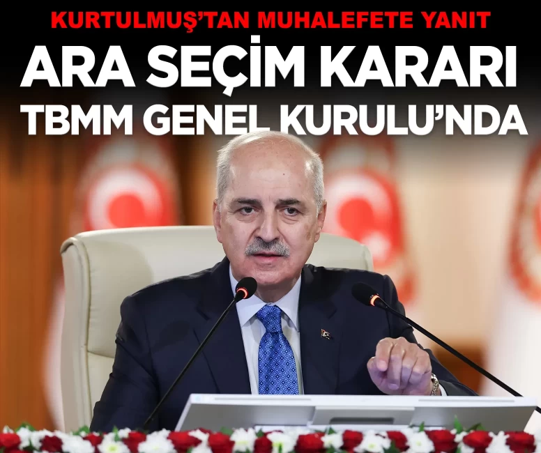 Kurtulmuş, muhalefetin ara seçim talebine yanıt verdi: 'Kararı TBMM Genel Kurulu verir'