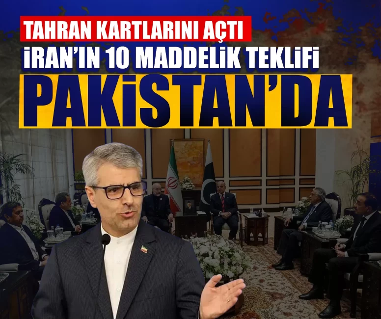 Tahran kartlarını açtı: İran’ın 10 maddelik teklifi Pakistan’da masada!