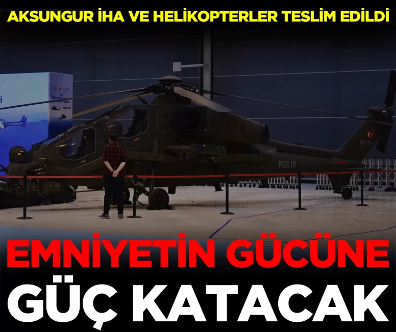 TUSAŞ'ın yerli helikopterleri Emniyetin gücüne güç katacak