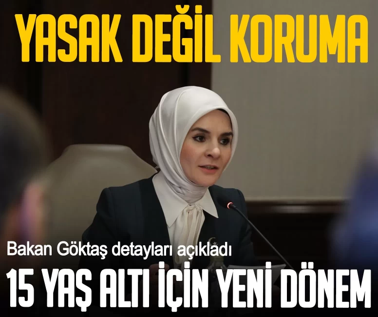 Yasak değil koruma! Bakan Göktaş detayları açıkladı: 15 yaş altı için yeni dönem başlıyor