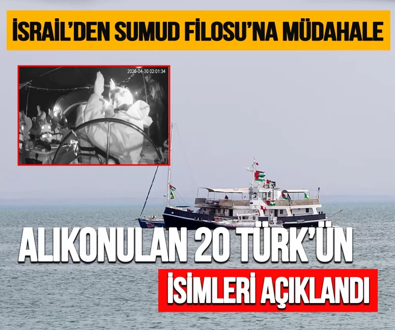 İsrail’in Sumud Filosu’nda alıkoyduğu 20 Türk’ün isimleri açıklandı
