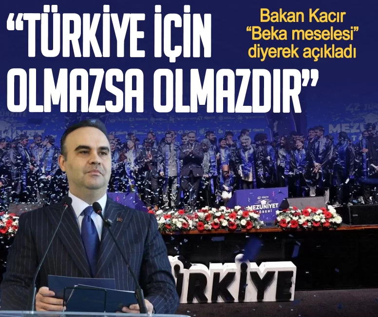 Bakan Kacır 'Beka meselesi' diyerek açıkladı: Türkiye için olmazsa olmazdır