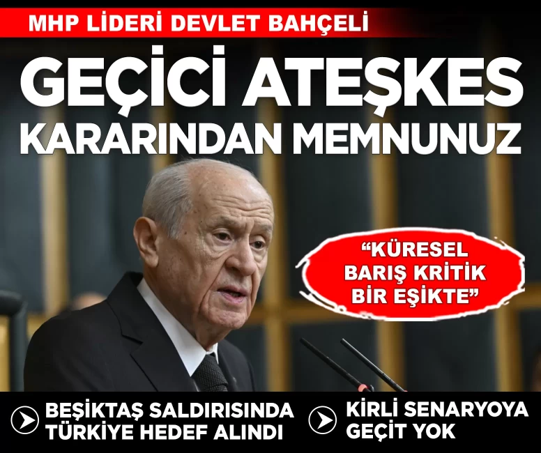 MHP Lideri Bahçeli: 'Geçici ateşkes kararını memnuniyetle karşılıyoruz'