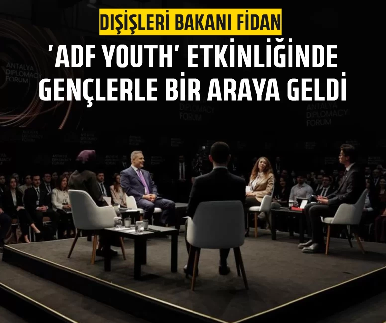 Dışişleri Bakanı Fidan, 'ADF Youth' etkinliğinde gençlerle bir araya geldi