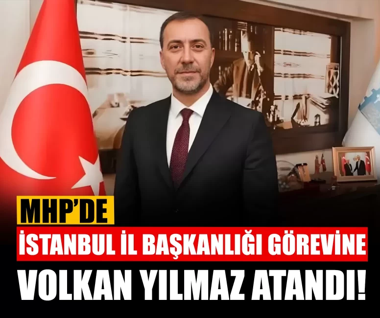 MHP'de İstanbul İl Başkanlığı görevine Volkan Yılmaz atandı!