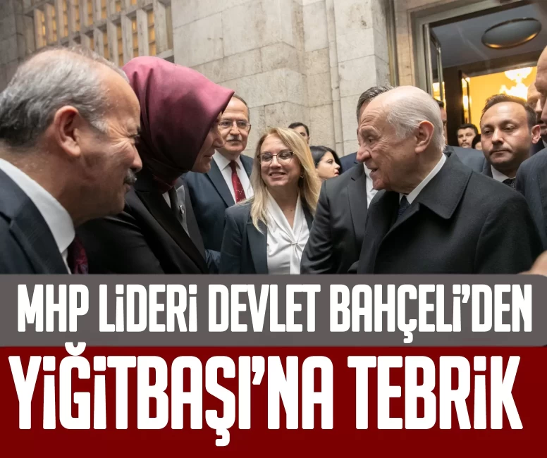 MHP Lideri Bahçeli’den Yiğitbaşı’na tebrik
