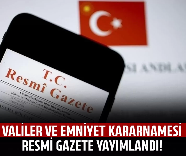 Valiler ve emniyet teşkilatında kritik atamalar!