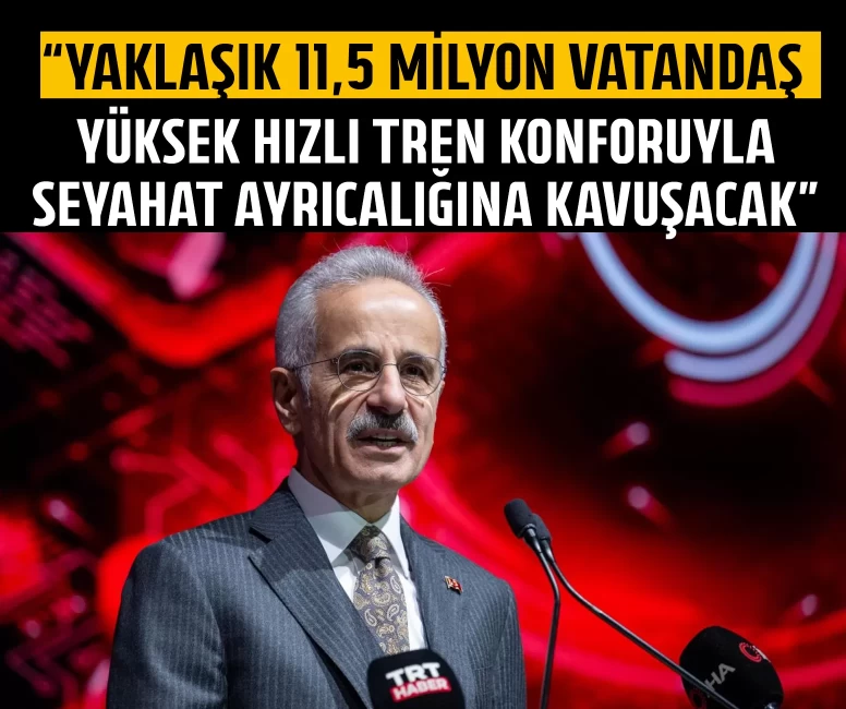 Bakan Uraloğlu: Yaklaşık 11,5 milyon vatandaş, yüksek hızlı tren konforuyla seyahat ayrıcalığına kavuşacak