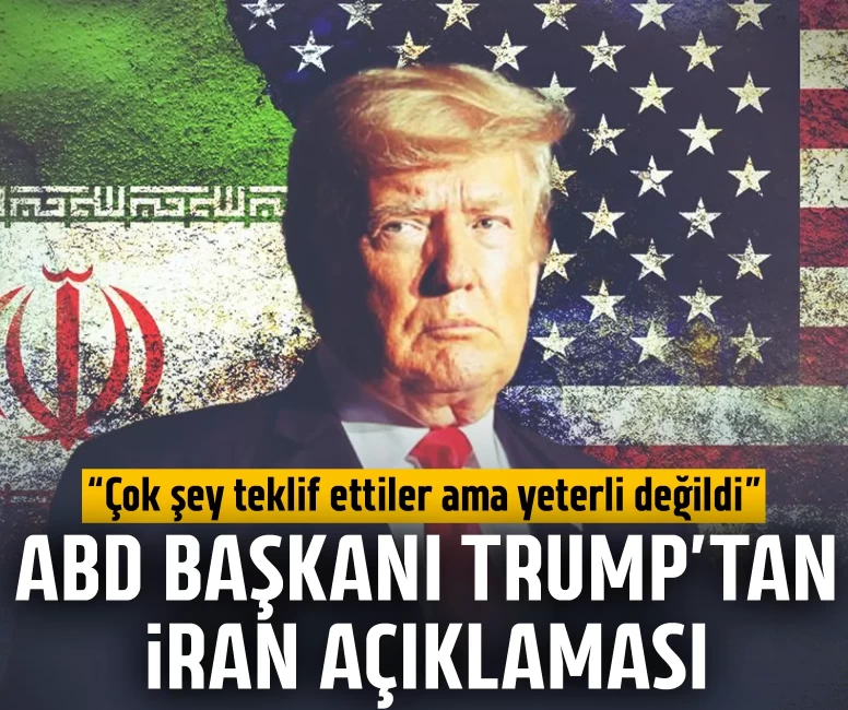 ABD Başkanı Trump’tan İran açıklaması