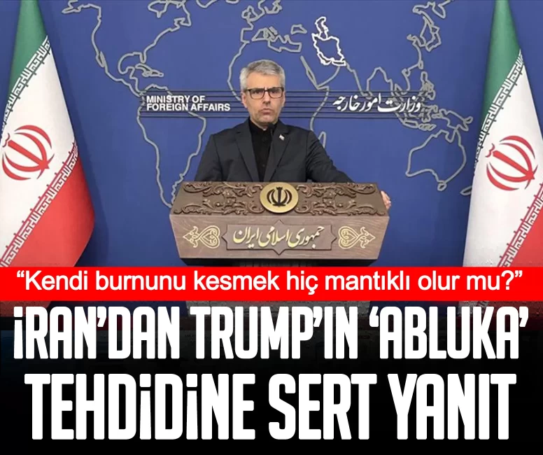 İran’dan Trump’ın ‘abluka’ tehdidine sert yanıt: Kendi burnunu kesmek hiç mantıklı olur mu?