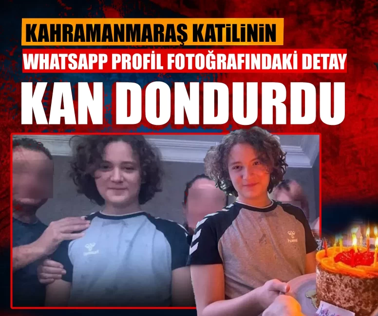 Kahramanmaraş failinin WhatsApp profil fotoğrafındaki detay kan dondurdu