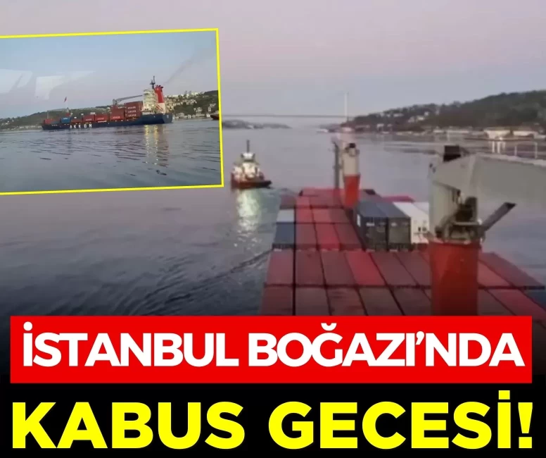 İstanbul Boğazı’nda kabus gecesi! Dev gemi yalıya çarpmaya metreler kala durabildi
