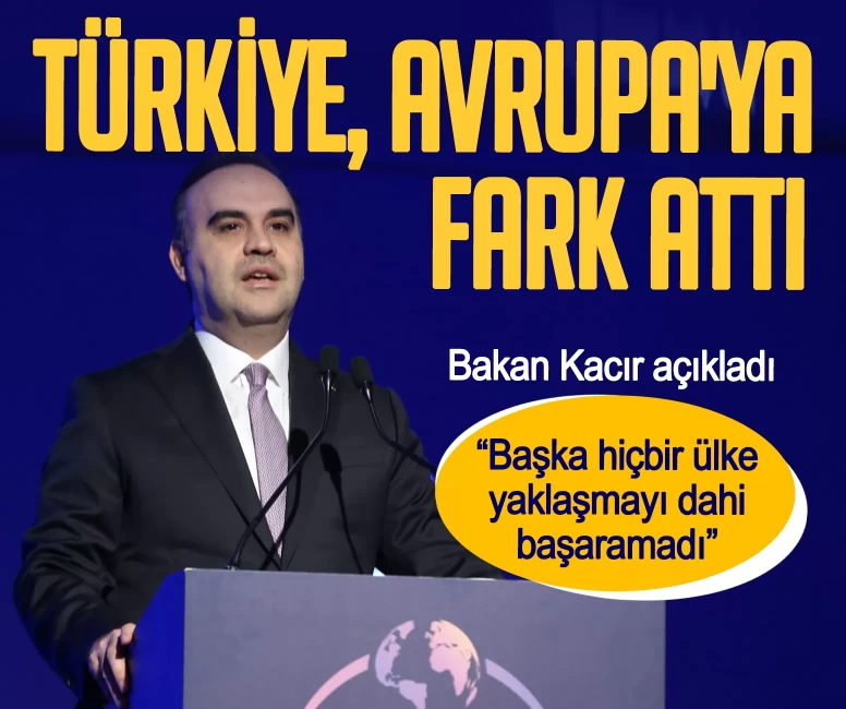 Türkiye Avrupa'ya fark attı! Bakan Kacır açıkladı: Başka hiçbir ülke yaklaşmayı dahi başaramadı