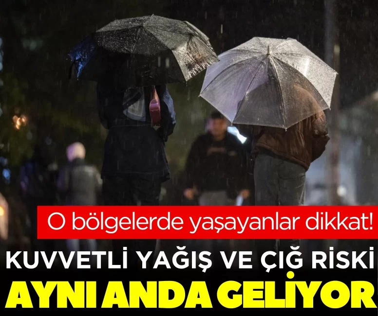 O bölgelerde yaşayanlar dikkat: Kuvvetli yağış ve çığ riski aynı anda geliyor