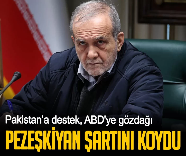 Pakistan’a destek, ABD'ye gözdağı! İran Cumhurbaşkanı Pezeşkiyan şartını koydu