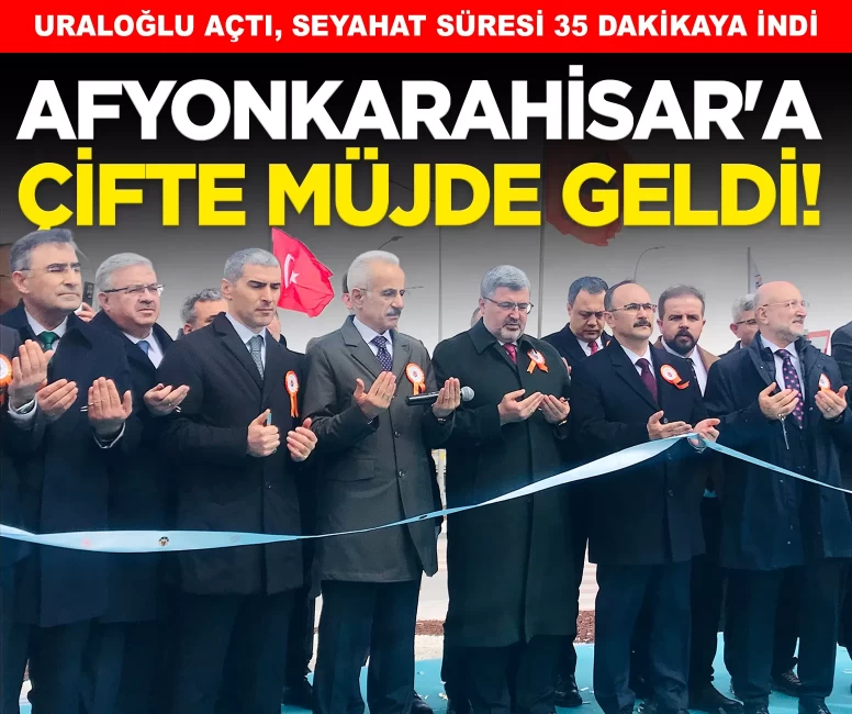Afyonkarahisar'a çifte müjde: İki yol projesiyle 1.8 milyar liralık tasarruf! Bakan Uraloğlu hizmete açtı