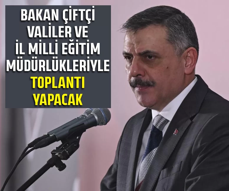 Bakan Çiftçi, valiler ve il milli eğitim müdürlükleriyle toplantı yapacak