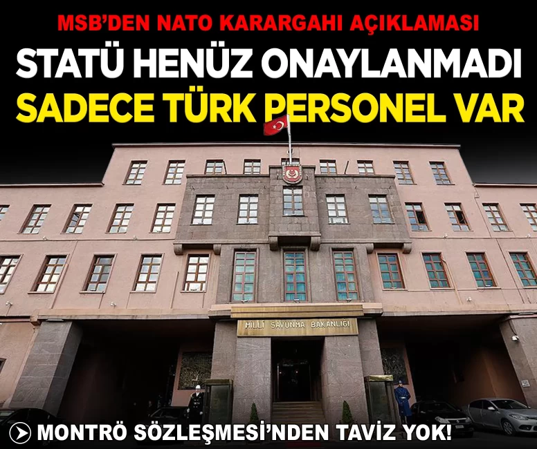 MSB'den NATO Karargahı açıklaması: 'Statü henüz onaylanmadı, sadece Türk personeli görevli'