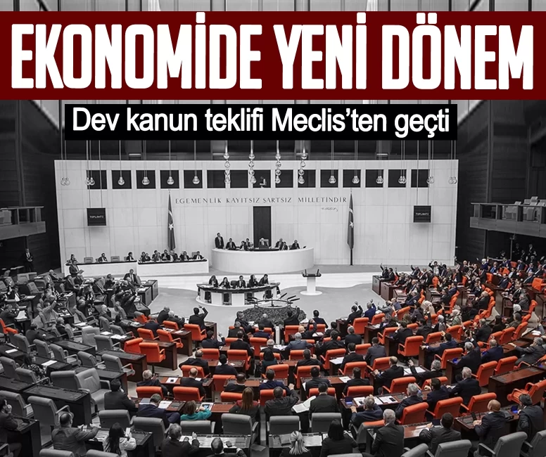 Ekonomide yeni dönem! Dev kanun teklifi Meclis’ten geçti