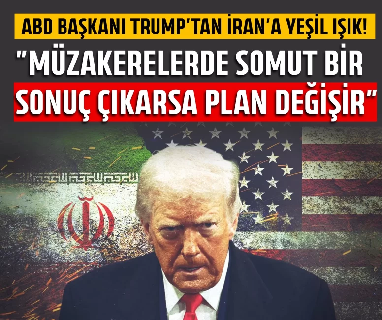 ABD Başkanı Trump'tan İran'a yeşil ışık!